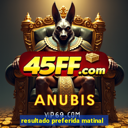 resultado preferida matinal